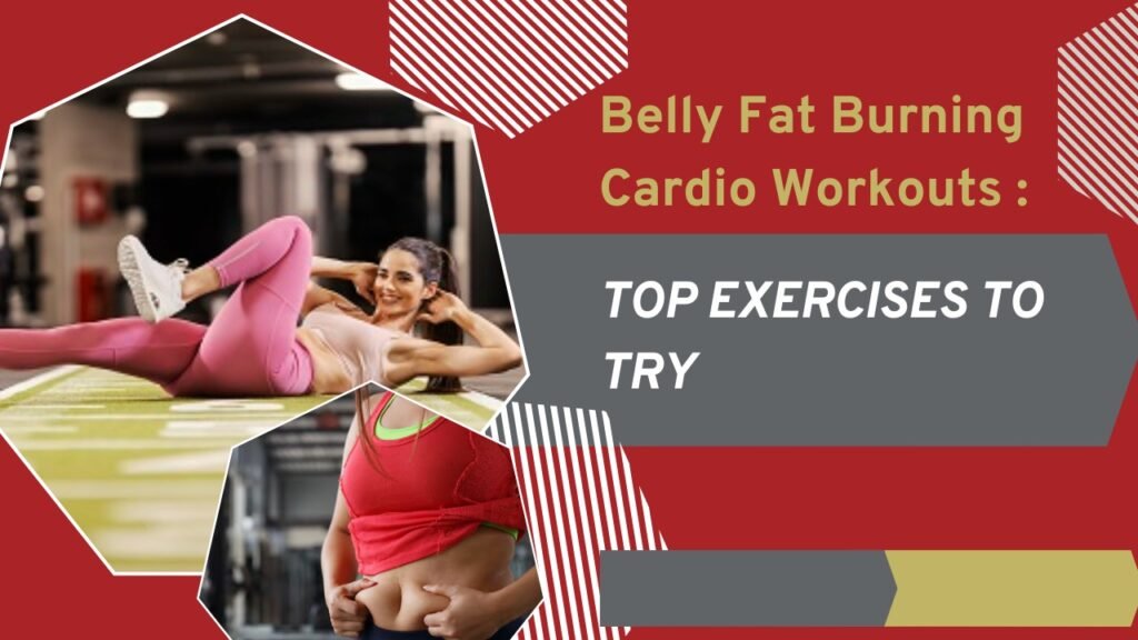 Belly Fat Burning Cardio Workouts