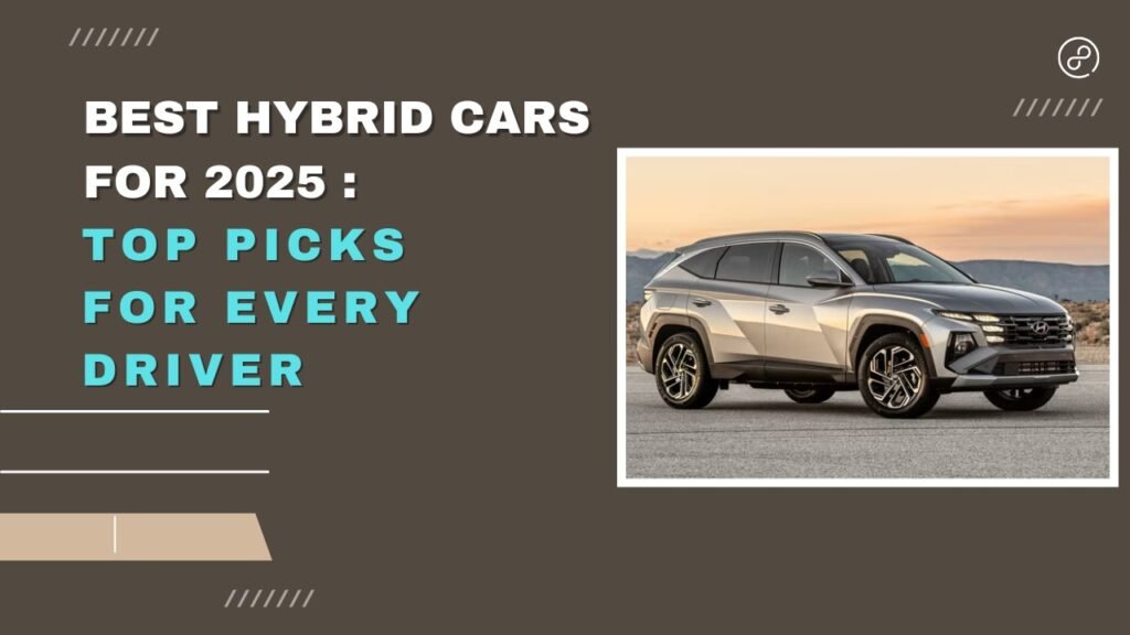 Best Hybrid Cars for 2025 : Top Picks for Every Driver Best Hybrid Cars