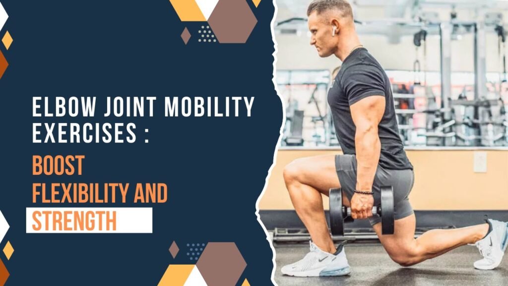 Elbow Joint Mobility Exercises
