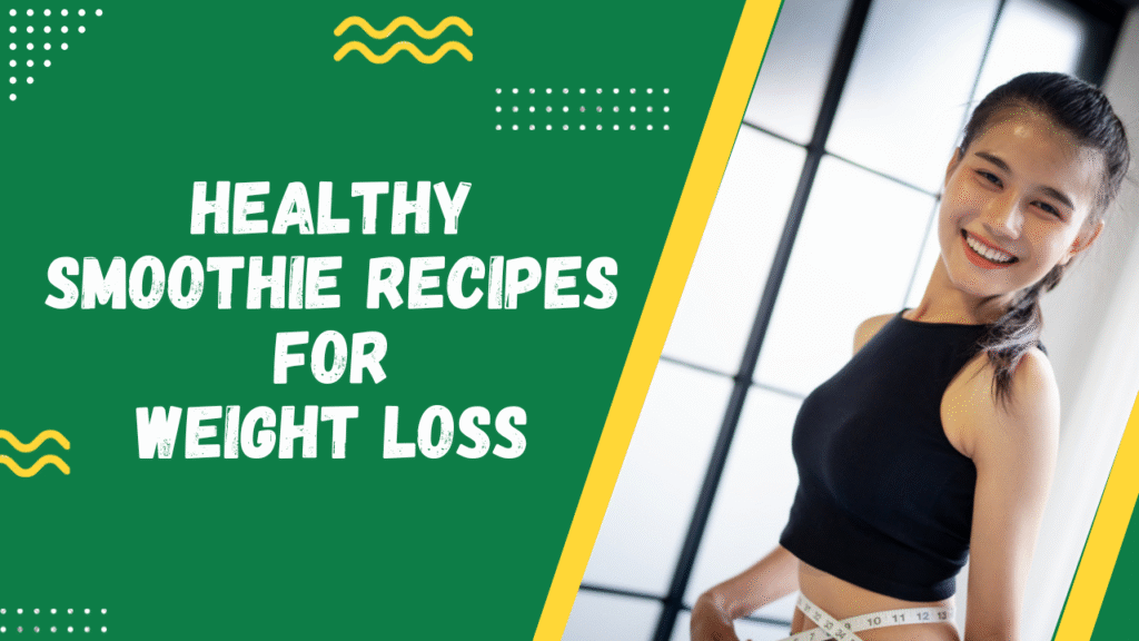 Healthy Smoothie Recipes for Weight Loss