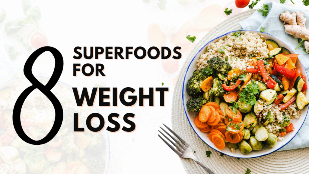 Superfoods For Weight Loss