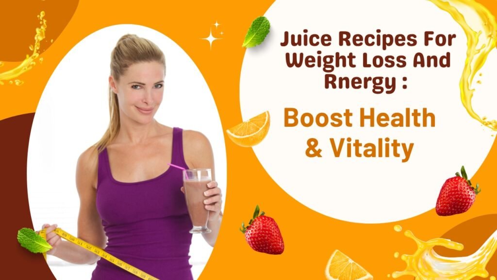 Juice Recipes For Weight Loss And Energy